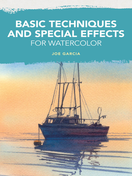 Title details for Basic Techniques and Special Effects for Watercolor by Joe Garcia - Wait list
